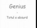 Genius - Totul e absurd