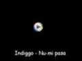 Indiggo - Nu-mi pasa