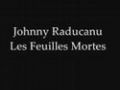 Johnny Raducanu - Les Feuilles Mortes