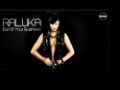 Raluka - Out Of Your Business