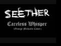 Seether - Careless Whisper