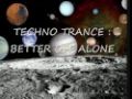 TECHNO TRANCE : BETTER OFF ALONE