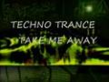 TECHNO TRANCE : TAKE ME AWAY