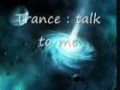 Trance : talk to me
